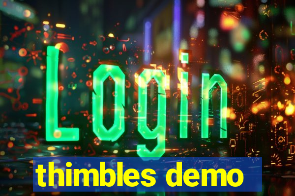 thimbles demo